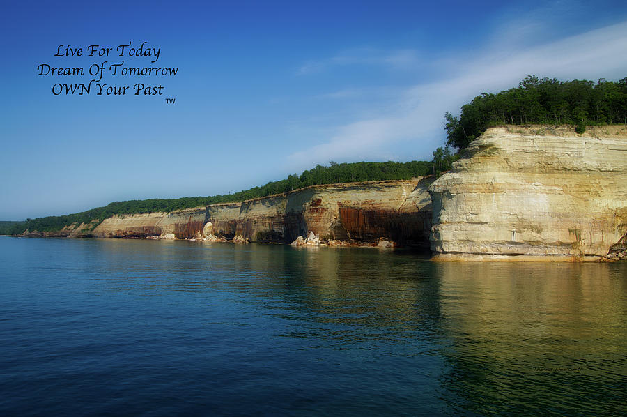 Live Dream Own Pictured Rocks National Lakeshore Michigan Text Photograph by Thomas Woolworth