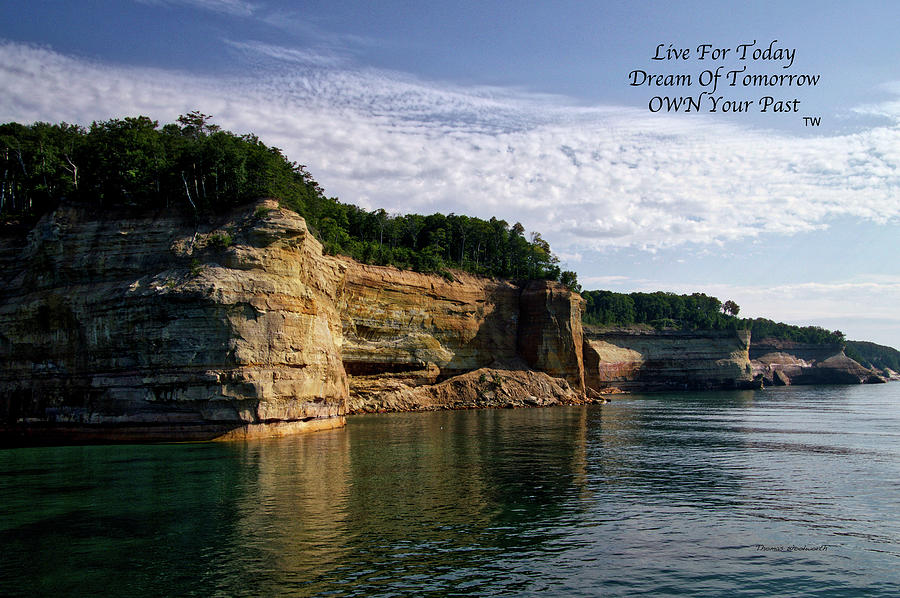 Live Dream Own Pictured Rocks National Lakeshore UP Michigan Text Photograph by Thomas Woolworth