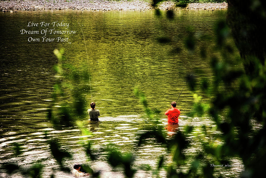 Live Dream Own River Fishing Text Photograph by Thomas Woolworth