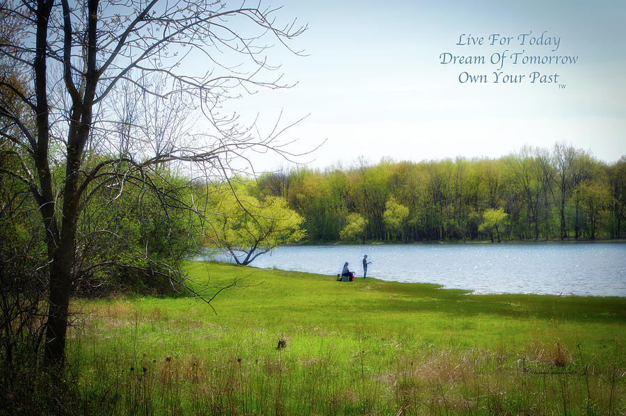 Live Dream Own Spring Pond Fishing Text Photograph by Thomas Woolworth