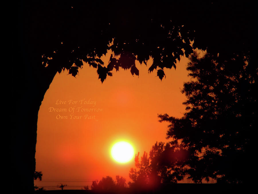 Live Dream Own Summer Sunrise Text Photograph by Thomas Woolworth