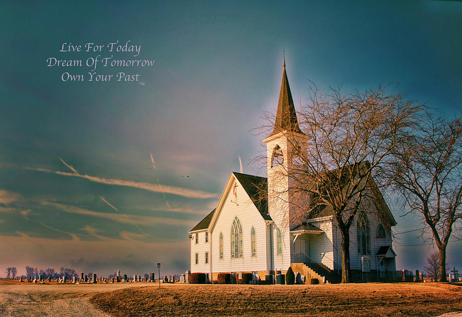 Live Dream Own Sunrise On A Rural Church Text Photograph by Thomas Woolworth