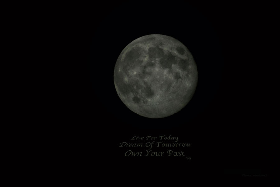 Live Dream Own The Full Moon Text Photograph by Thomas Woolworth