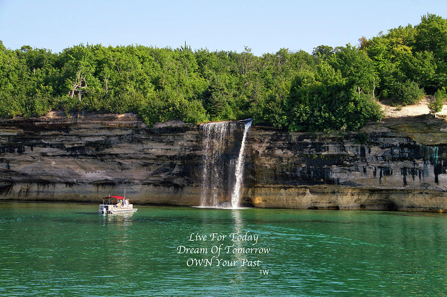 Live Dream Own Water Falls Pictured Rocks National Lakeshore Michigan Text Photograph by Thomas Woolworth