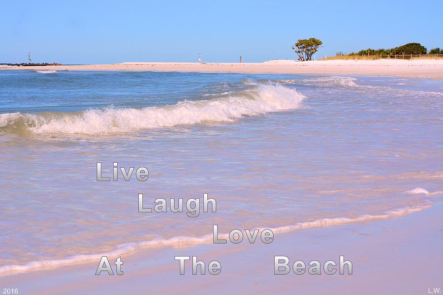 Live Laugh Love At The Beach Photograph by Lisa Wooten