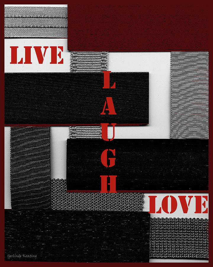 Live Laugh Love  Digital Art by Gerlinde Keating - Galleria GK Keating Associates Inc