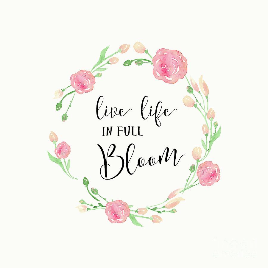 Live life in full bloom Photograph by Sylvia Cook