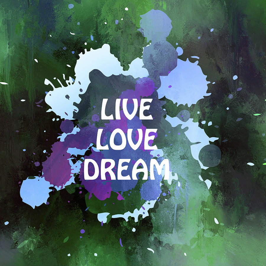 Live Love Dream Green Grunge Mixed Media by Georgiana Romanovna