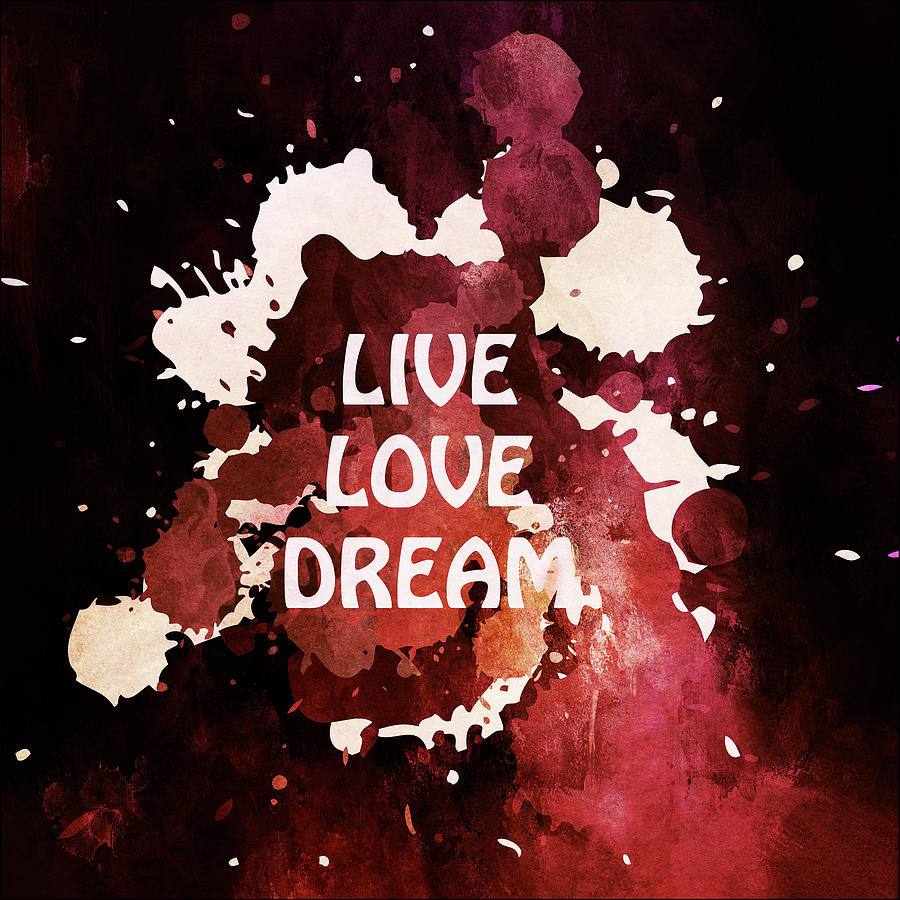 Live Love Dream Urban Grunge Passion Mixed Media by Georgiana Romanovna