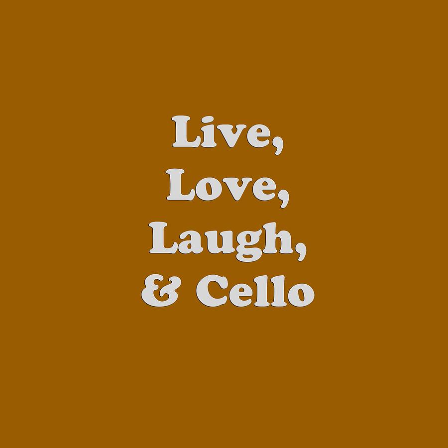Live Love Laugh and Cello 5616.02 Photograph by M K Miller