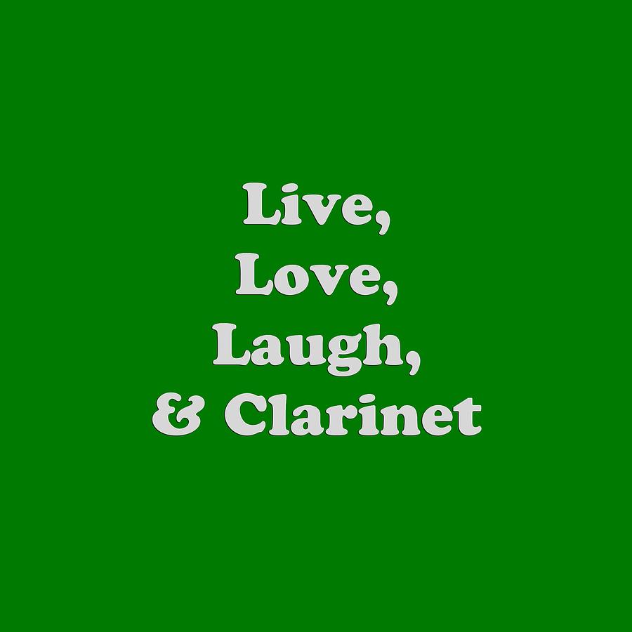 Live Love Laugh and Clarinet 5596.02 Photograph by M K Miller