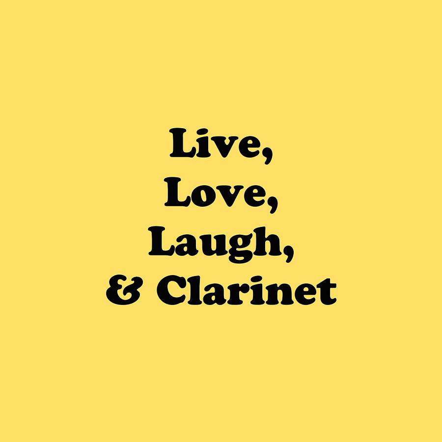Live Love Laugh and Clarinet 5597.02 Photograph by M K Miller