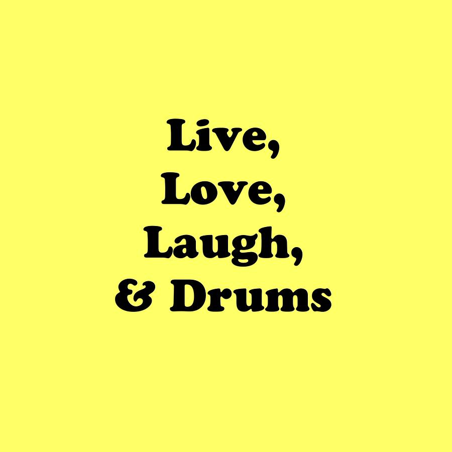 Live Love Laugh and Drums 5602.02 Photograph by M K Miller
