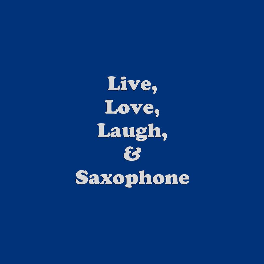 Live Love Laugh and Saxophone 5599.02 Photograph by M K Miller