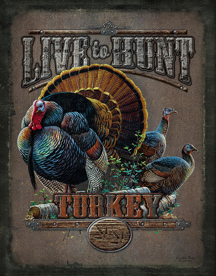 Live to Hunt Turkey Painting by JQ Licensing