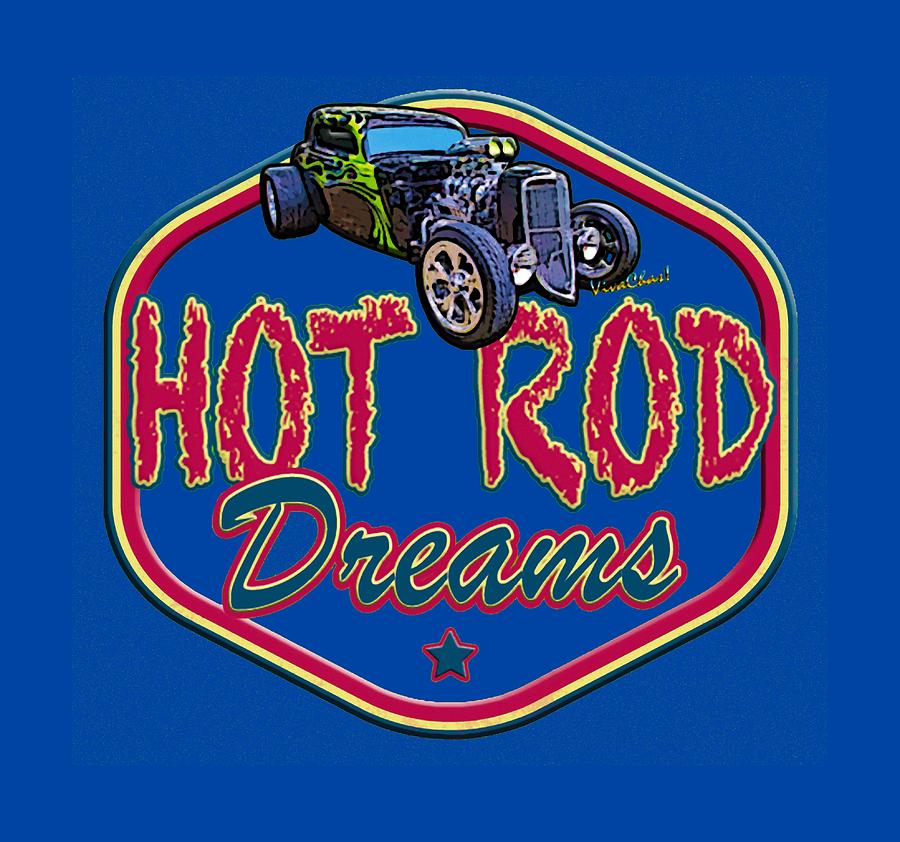 Live Ur Hot Rod Dreams - VivaChas Hot Rod Stories Photograph by Chas Sinklier