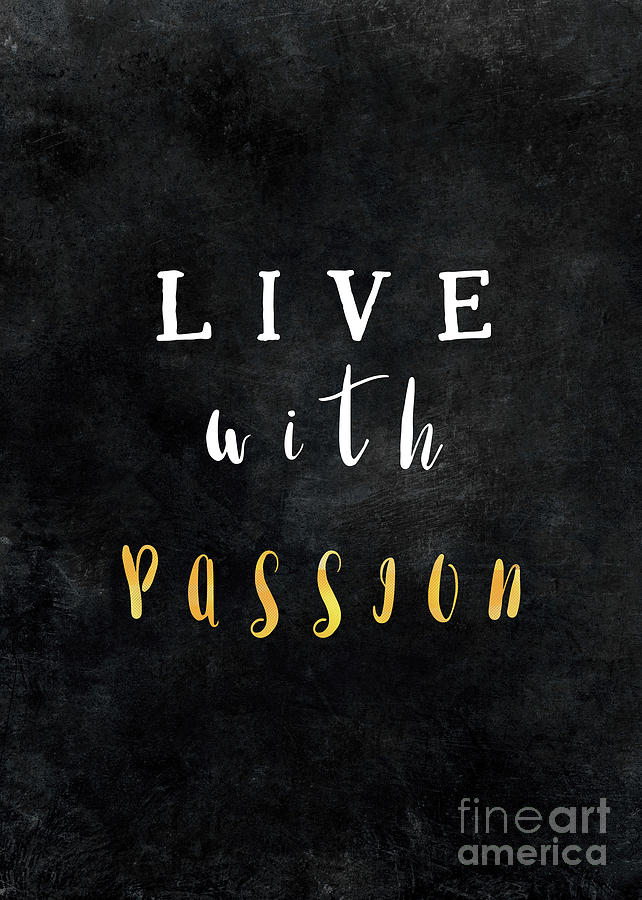 Live with passion motivationial quote Digital Art by Justyna Jaszke JBJart