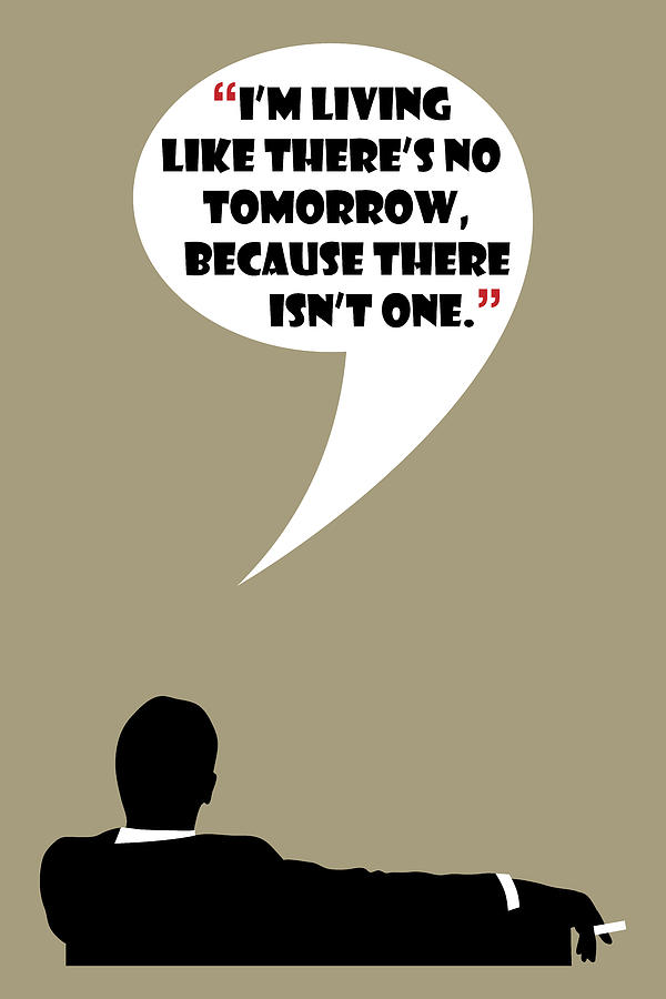 Living Like No Tomorrow - Mad Men Poster Don Draper Quote Painting by Beautify My Walls