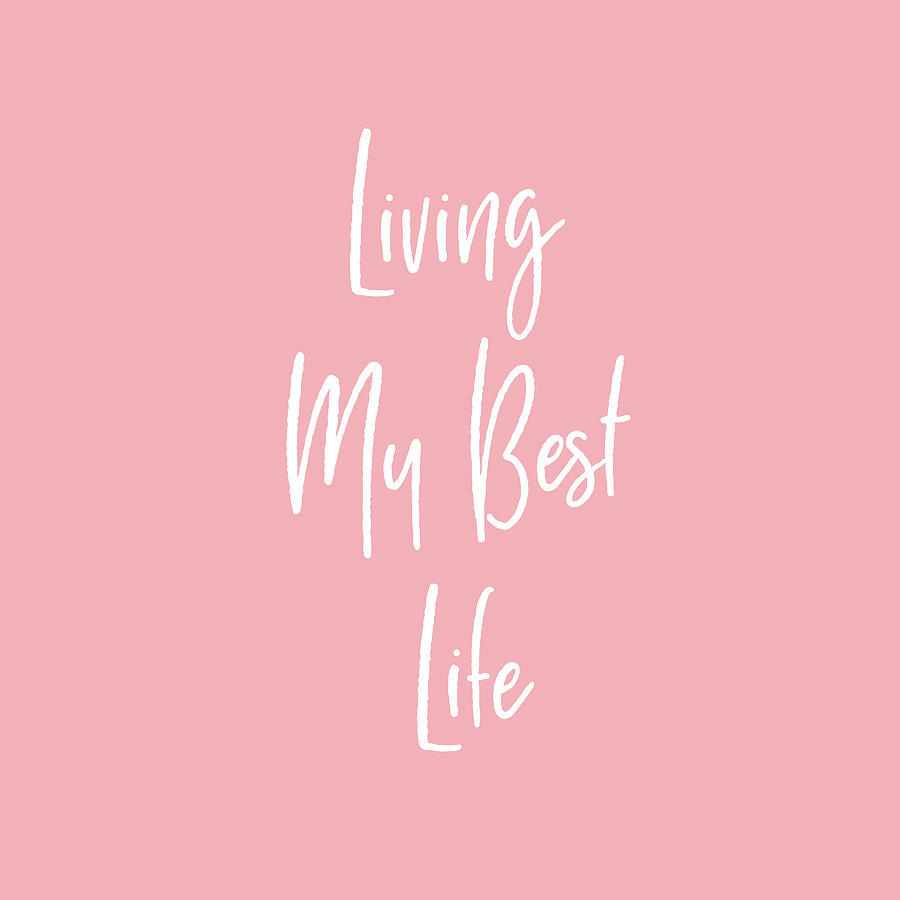 Living My Best Life- Art by Linda Woods Digital Art by Linda Woods