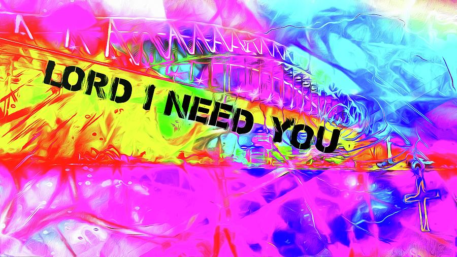Lord I Need You Original Digital Art by Payet Emmanuel