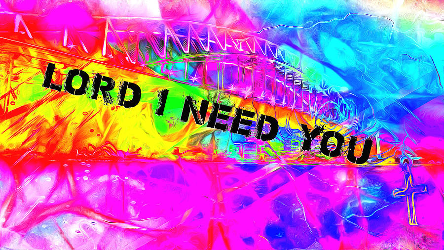 Lord I Need You Time Digital Art by Payet Emmanuel