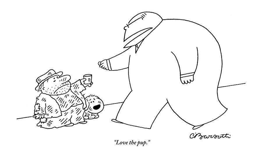 Love the pup Drawing by Charles Barsotti