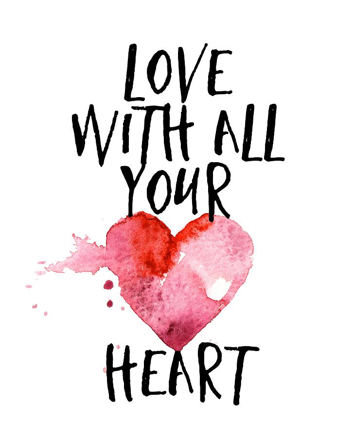 Typography Digital Art - Love with all your Heart by P S