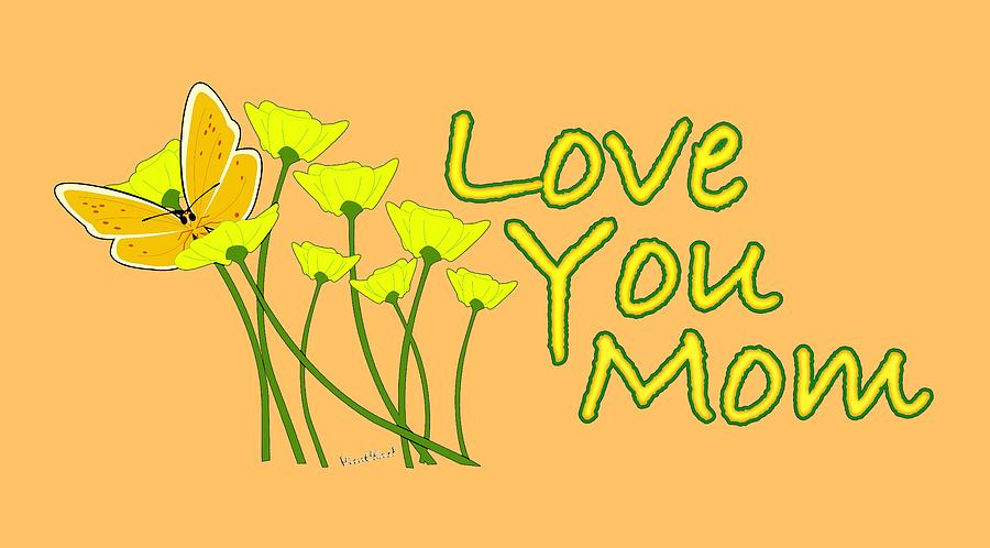 Love You Mom - Happy Mothers Day Digital Art by Chas Sinklier