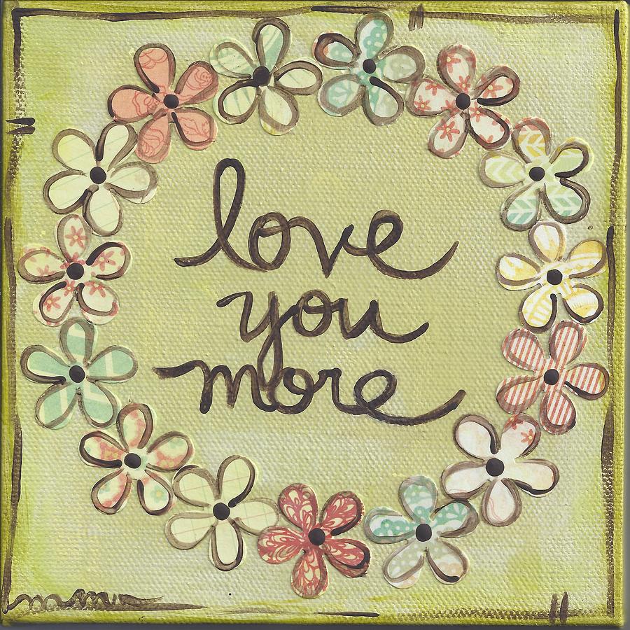 Love you more Painting by Monica Martin