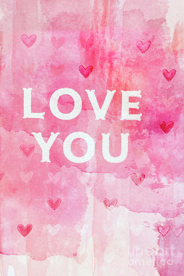 Love You Valentine Romantic Hearts Watercolor Digital Love You Typography Photograph by Kathy Fornal