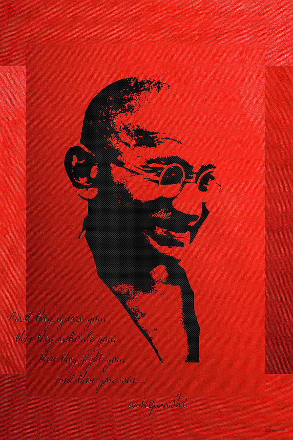 Mahatma Gandhi - First they ignore you... Digital Art by Serge Averbukh