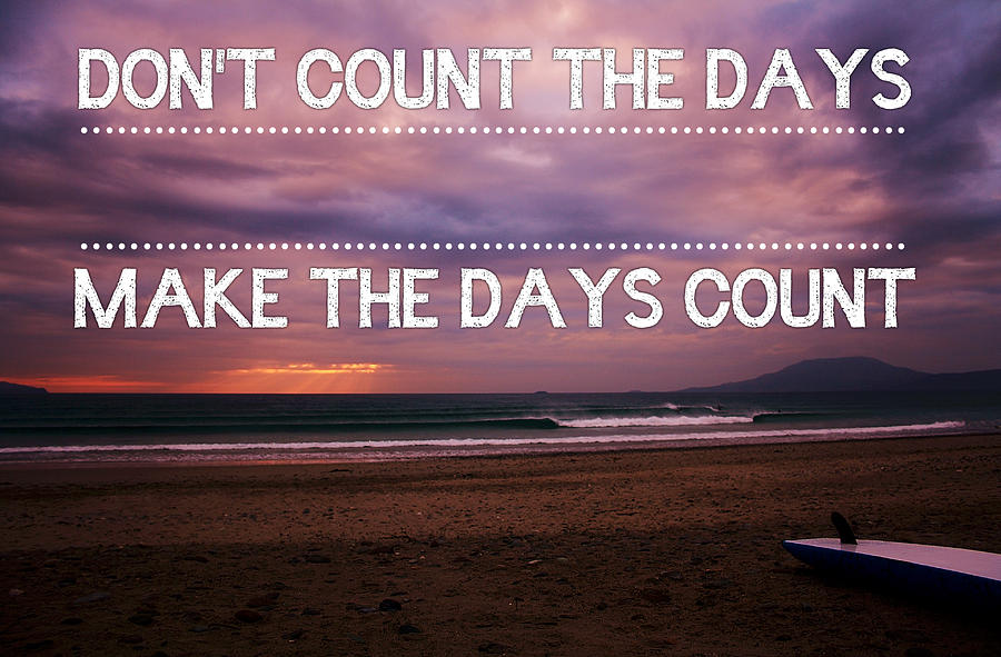 Make the days count Photograph by Alan Magee - Fine Art America