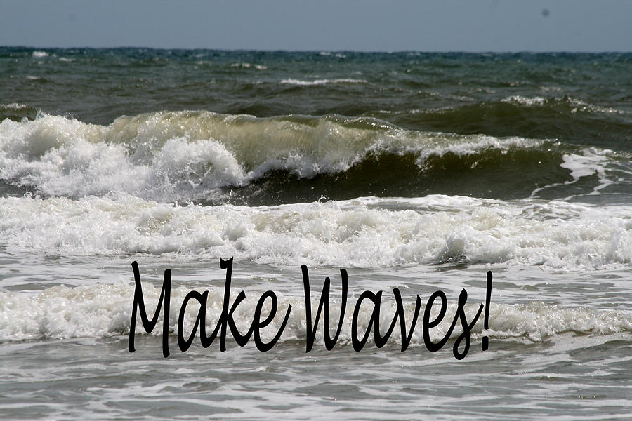 Make Waves Photograph