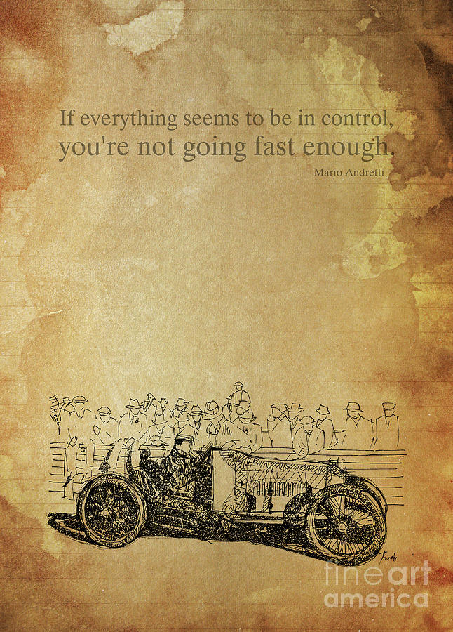 Car Digital Art - Mario Andretti quote. If everything seems to be in control by Drawspots Illustrations