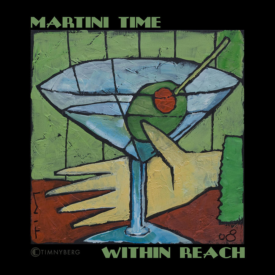 Martini Time - within reach Painting by Tim Nyberg