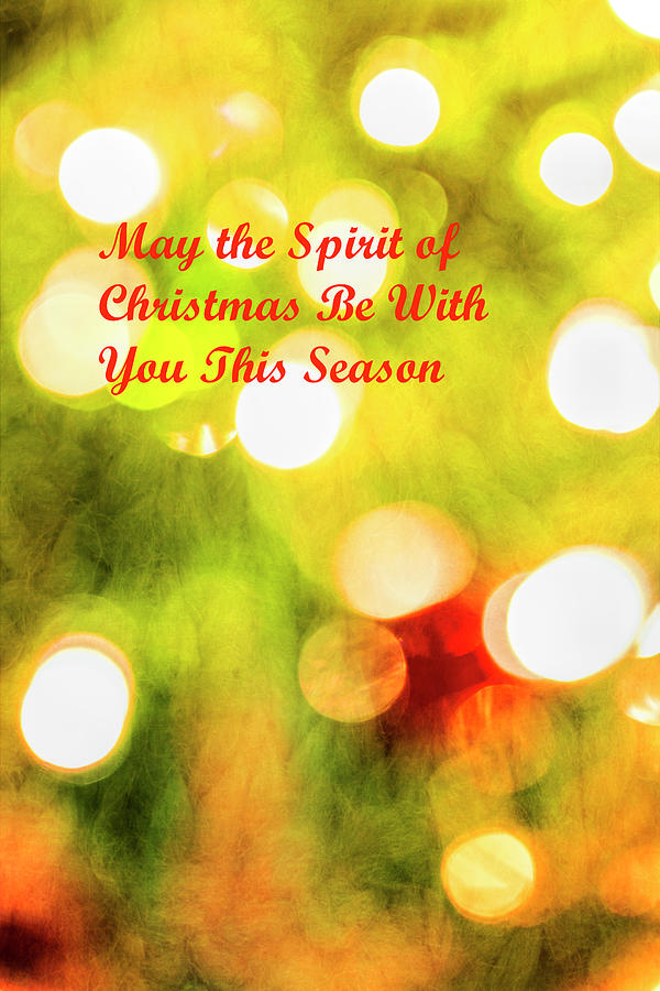 May the Spirit of Christmas Be With You This Season Photograph by Kay Brewer