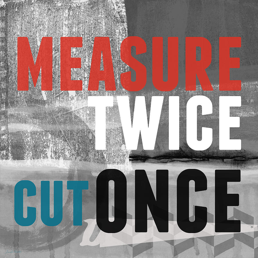 Measure Twice- Art by Linda Woods Mixed Media by Linda Woods