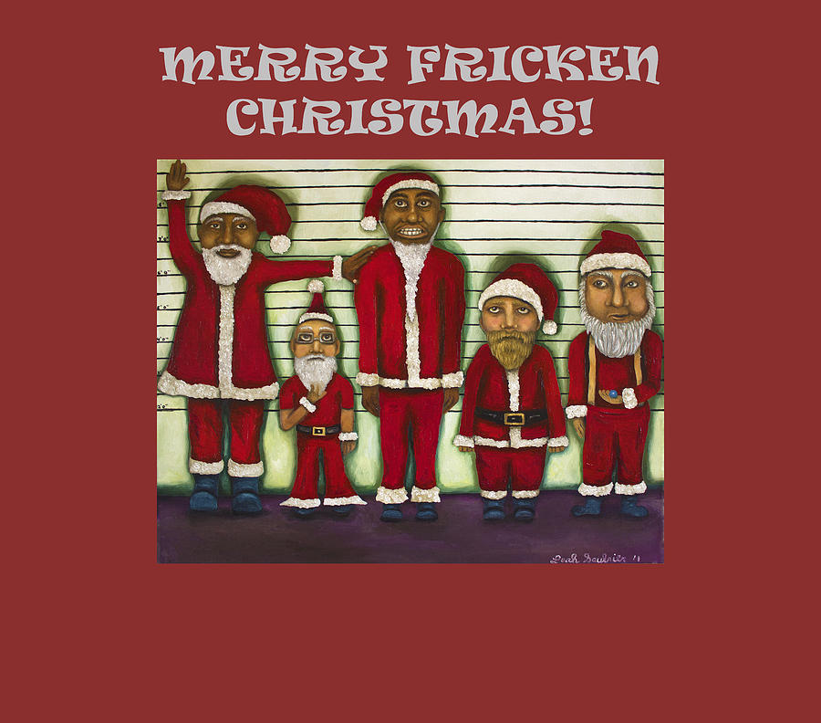 Christmas Painting - Merry Fricken Christmas with Line Up by Leah Saulnier The Painting Maniac