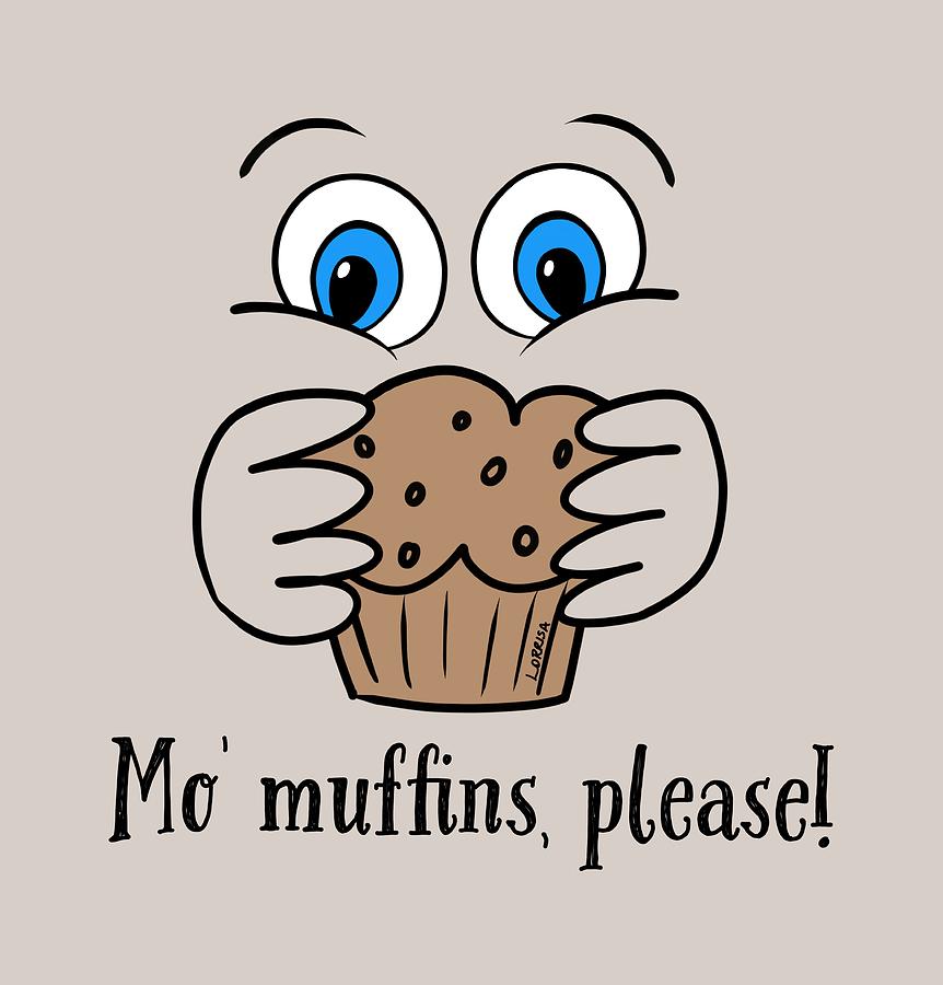 Muffins Digital Art - Mo Muffins Please by Lorrisa Dussault