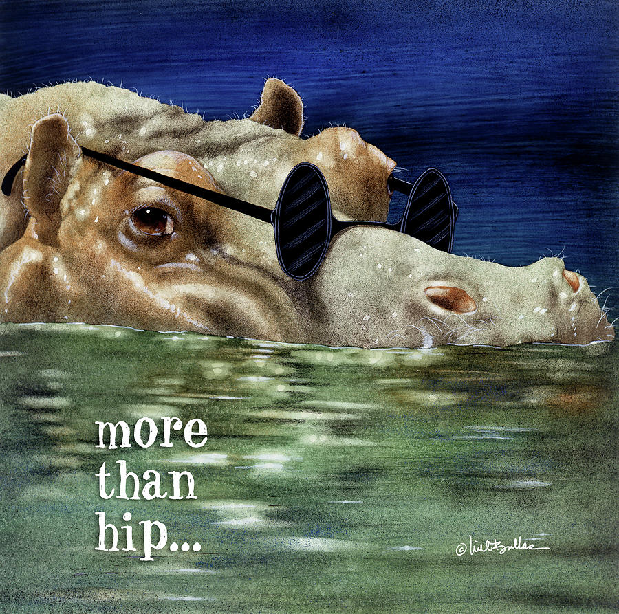 More Than Hip... Painting by Will Bullas
