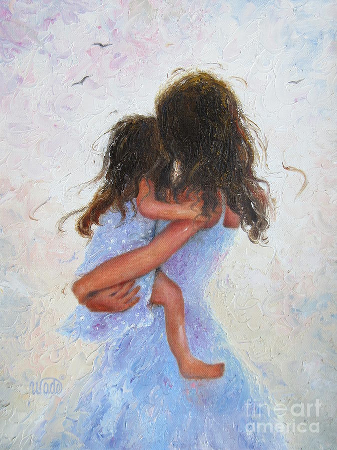 Mother and Daughter Hugs Brunettes Painting by Vickie Wade