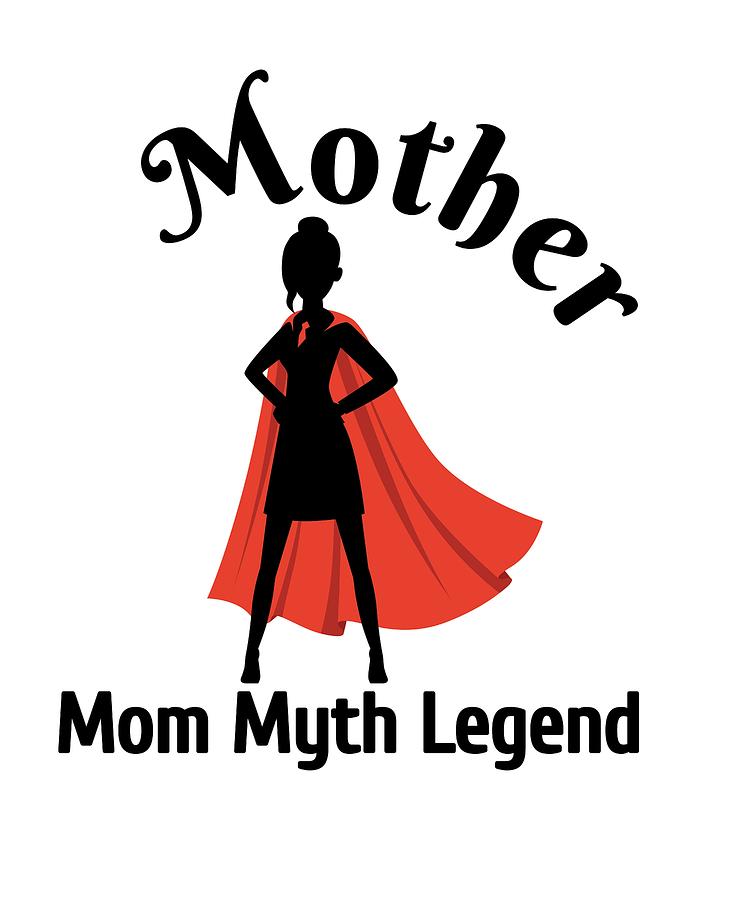 Mother Mom Myth Legend Hero Drawing by Kanig Designs - Fine Art America