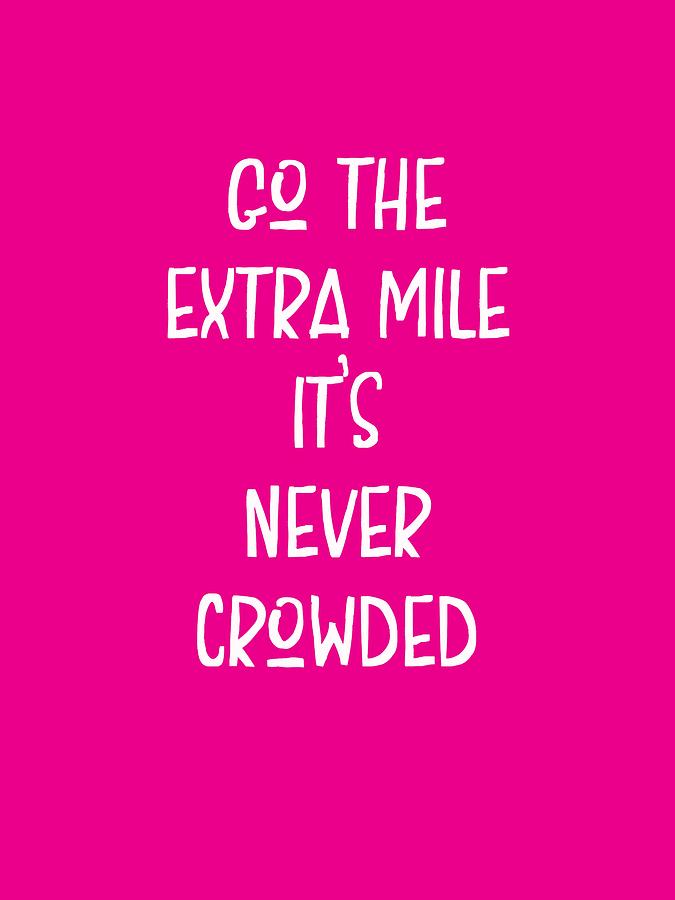 Inspirational Painting - Motivational - go the extra mile its never crowded c by Celestial Images