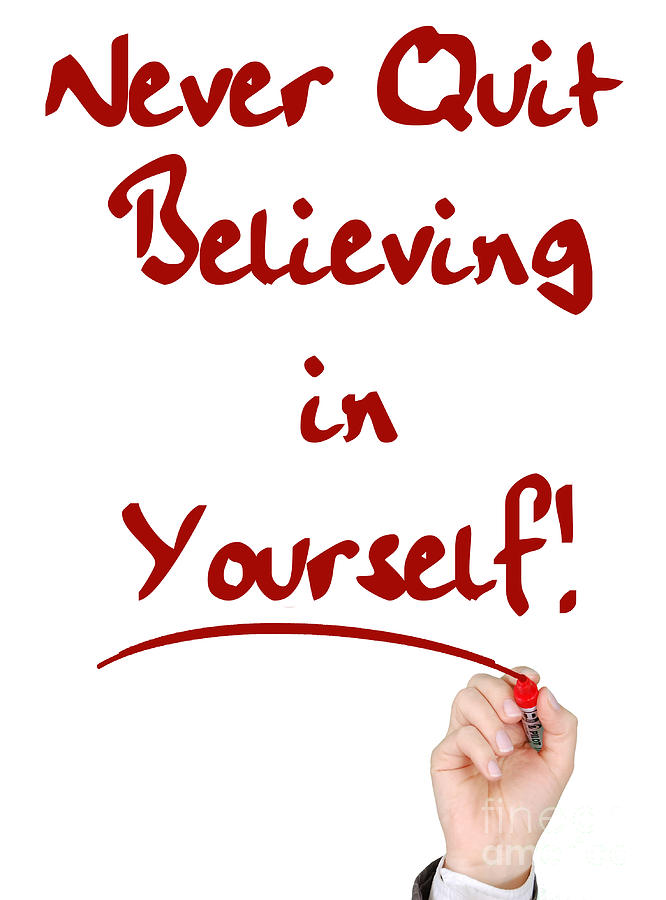 Motivational - Never Quit Believing Yourself Painting by Celestial Images