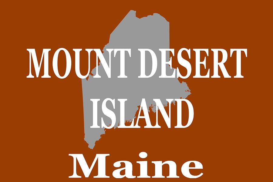 Mount Desert Island Maine State City and Town Pride  Photograph by Keith Webber Jr