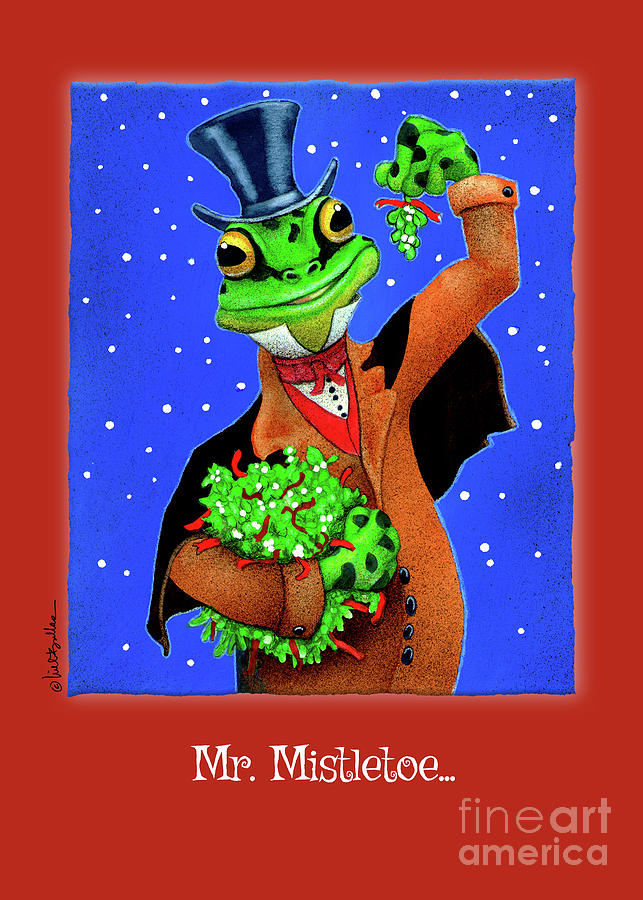Mr. Mistletoe... Painting by Will Bullas