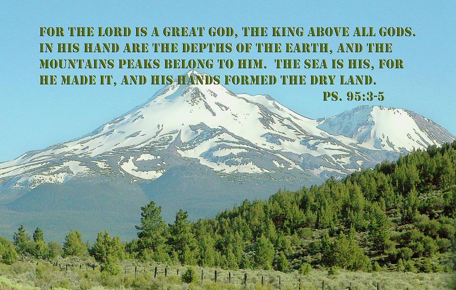 Scripture Photograph - Mt. Shasta Ps.95 V 3-5 by Linda Phelps Scripture Photograph - Mt. Shasta Ps.95 V 3-5 by Linda Phelps