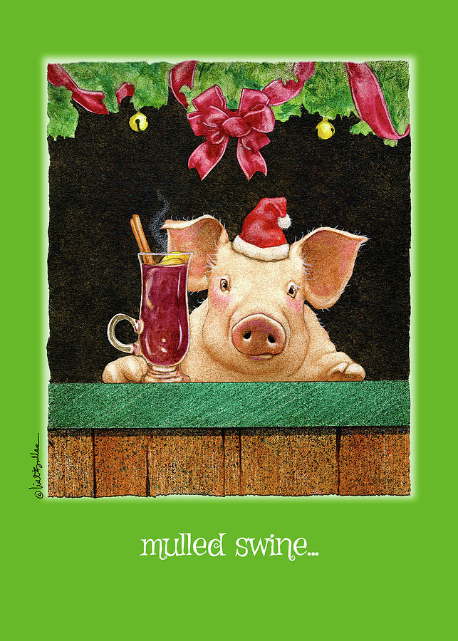 Mulled Swine... Painting by Will Bullas