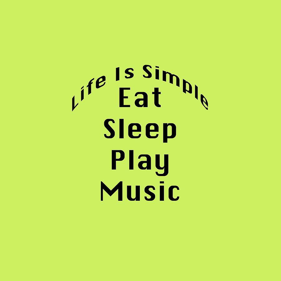 Music Eat Sleep Play Music 5508.02 Photograph by M K Miller
