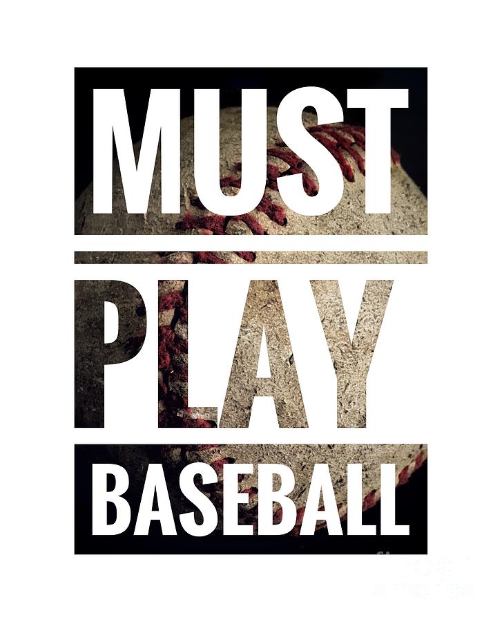 Must Play Baseball Typography Photograph by Leah McPhail